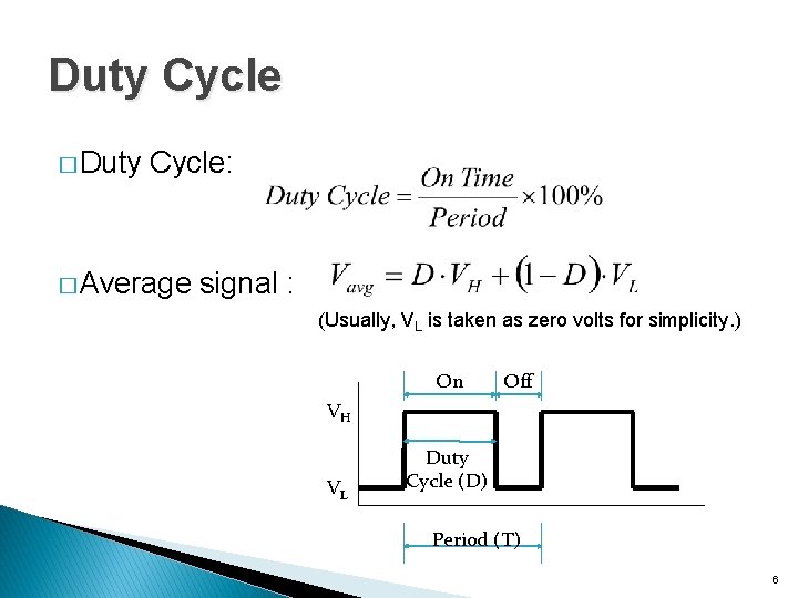 Duty Cycle � Duty Cycle: � Average signal : (Usually, VL is taken as