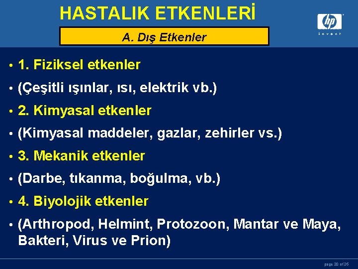 HASTALIK ETKENLERİ A. Dış Etkenler • 1. Fiziksel etkenler • (Çeşitli ışınlar, ısı, elektrik