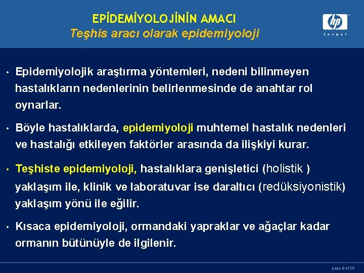 EPİDEMİYOLOJİNİN AMACI Teşhis aracı olarak epidemiyoloji • Epidemiyolojik araştırma yöntemleri, nedeni bilinmeyen hastalıkların nedenlerinin