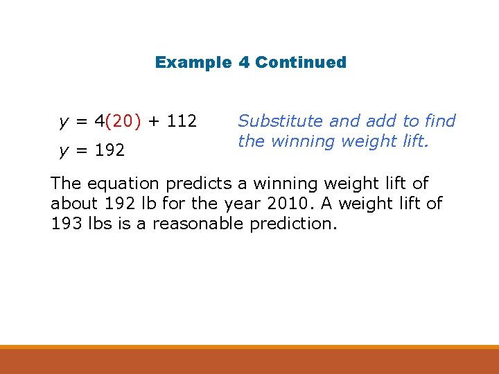 Example 4 Continued y = 4(20) + 112 y = 192 Substitute and add