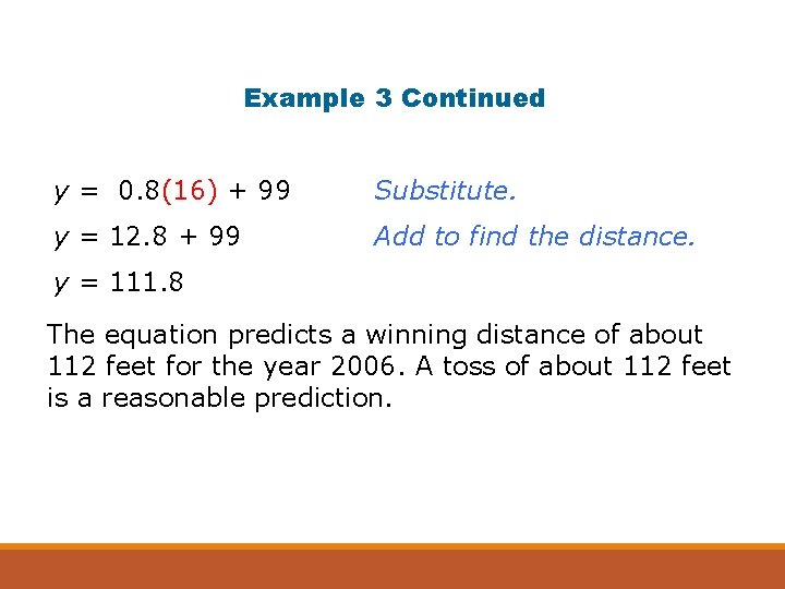 Example 3 Continued y = 0. 8(16) + 99 Substitute. y = 12. 8