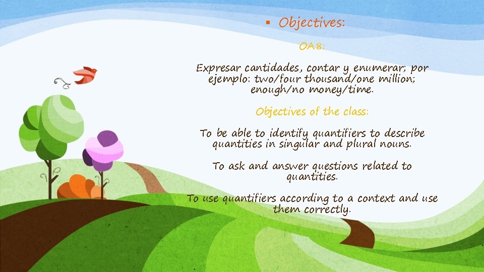 § Objectives: OA 8: Expresar cantidades, contar y enumerar; por ejemplo: two/four thousand/one million;