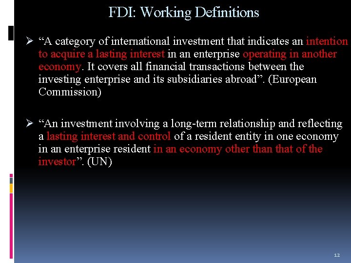 FDI: Working Definitions Ø “A category of international investment that indicates an intention to