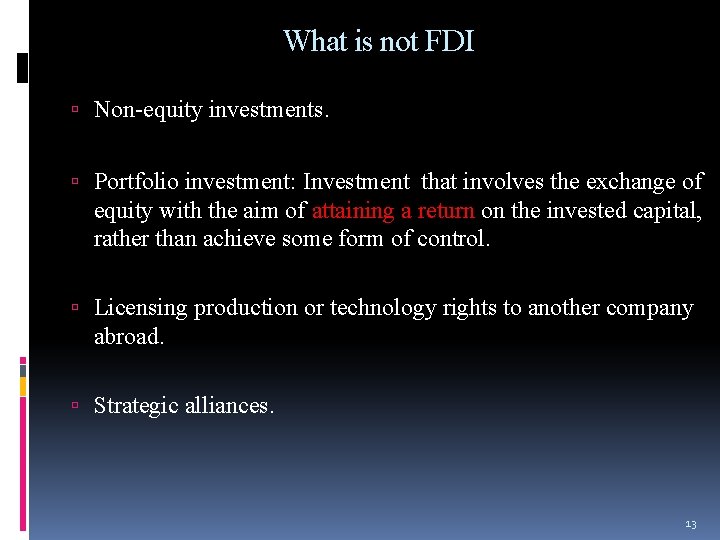 What is not FDI Non-equity investments. Portfolio investment: Investment that involves the exchange of