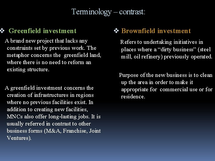 Terminology – contrast: v Greenfield investment A brand new project that lacks any constraints