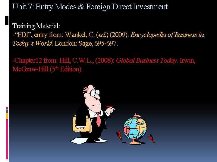 Unit 7: Entry Modes & Foreign Direct Investment Training Material: -“FDI”, entry from: Wankel,