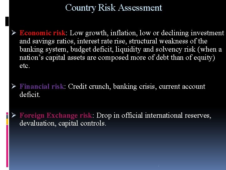 Country Risk Assessment Ø Economic risk: Low growth, inflation, low or declining investment and