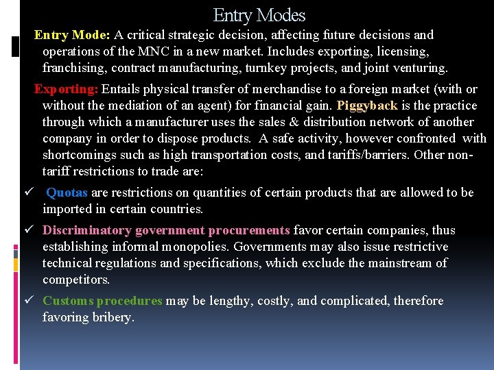 Entry Modes Entry Mode: A critical strategic decision, affecting future decisions and operations of