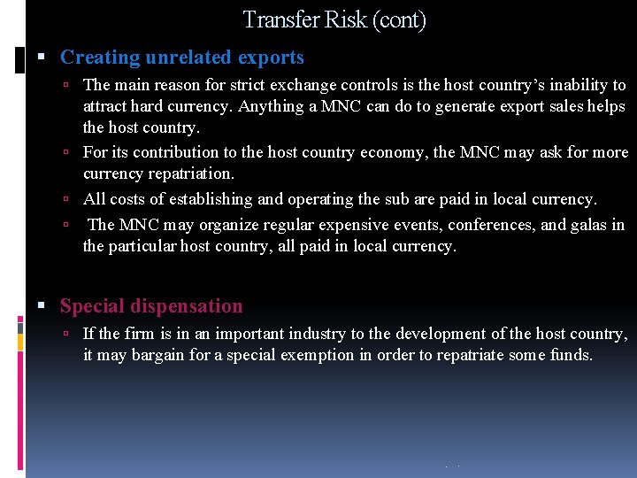 Transfer Risk (cont) Creating unrelated exports The main reason for strict exchange controls is