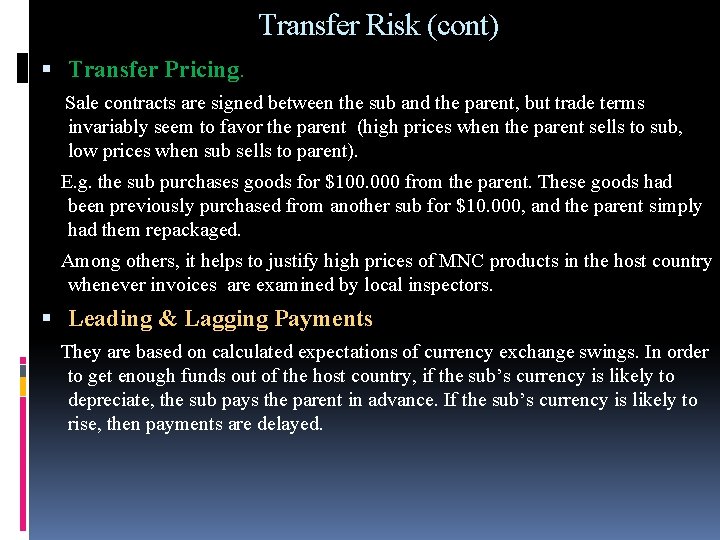 Transfer Risk (cont) Transfer Pricing. Sale contracts are signed between the sub and the