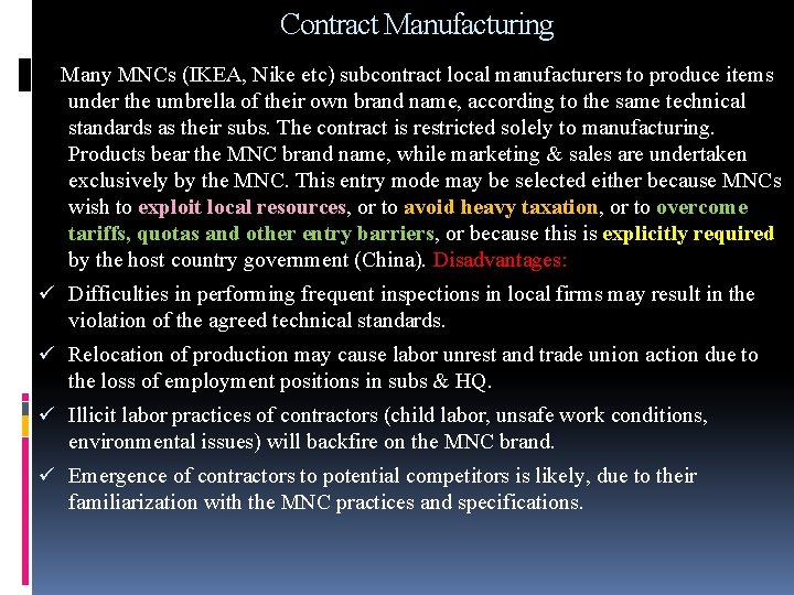 Contract Manufacturing Many MNCs (IKEA, Nike etc) subcontract local manufacturers to produce items under