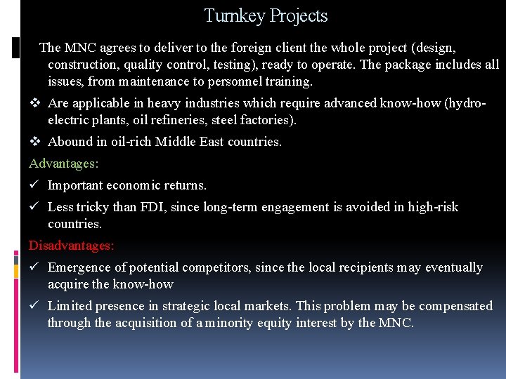 Turnkey Projects The MNC agrees to deliver to the foreign client the whole project