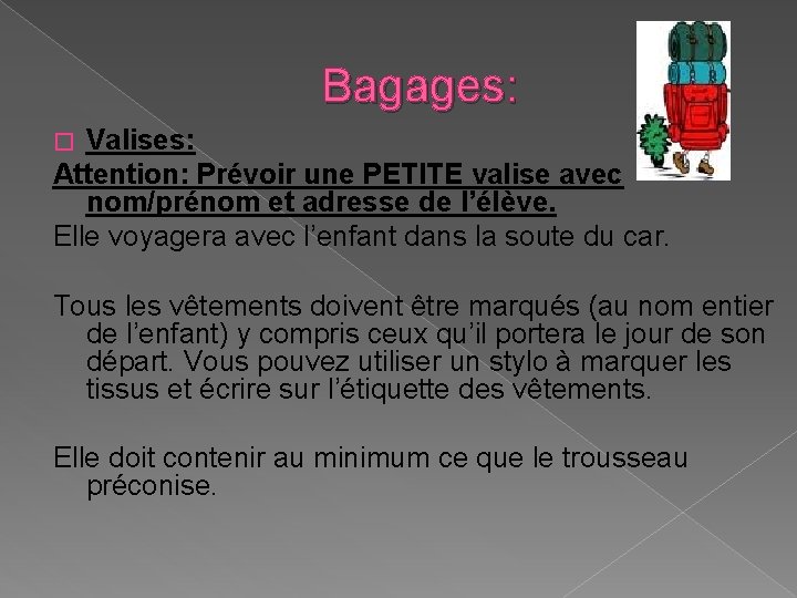 Bagages: Valises: Attention: Prévoir une PETITE valise avec nom/prénom et adresse de l’élève. Elle