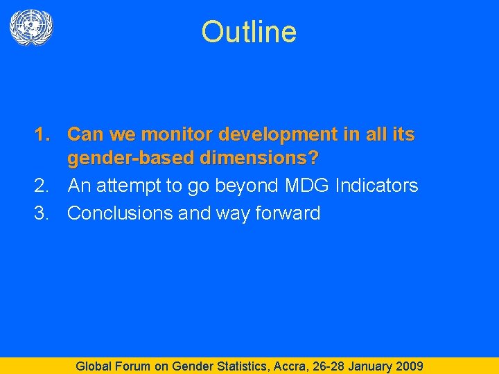 Outline 1. Can we monitor development in all its gender-based dimensions? 2. An attempt