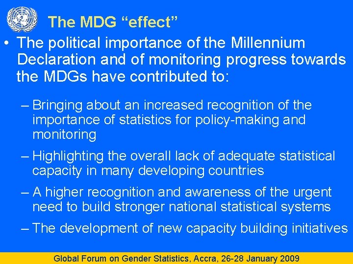 The MDG “effect” • The political importance of the Millennium Declaration and of monitoring