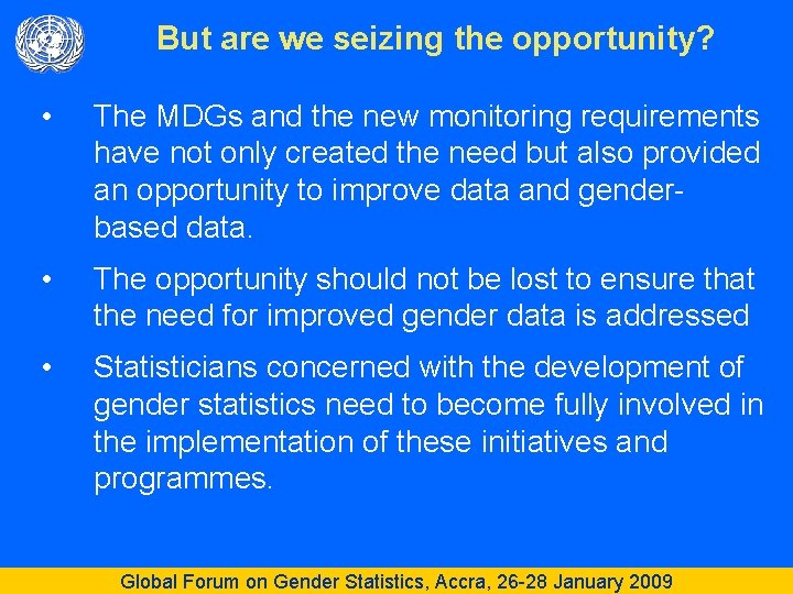 But are we seizing the opportunity? • The MDGs and the new monitoring requirements