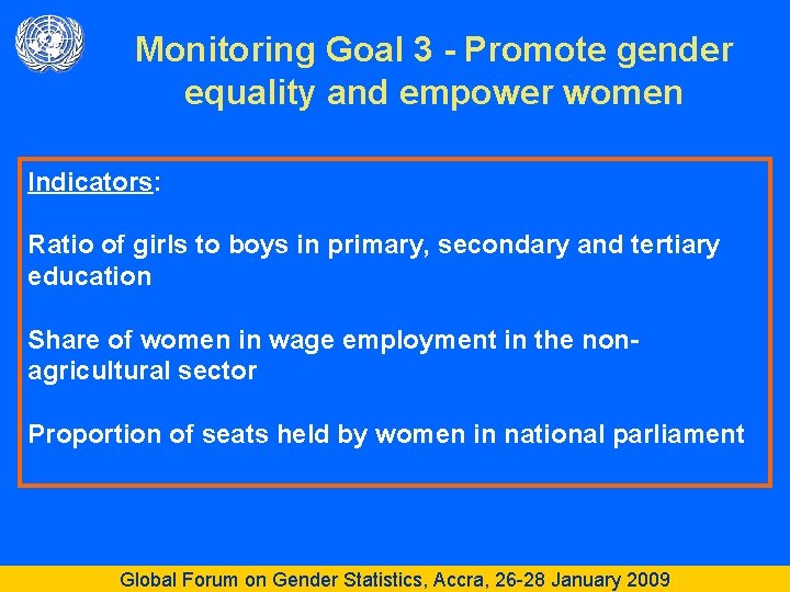 Monitoring Goal 3 - Promote gender equality and empower women Indicators: Ratio of girls