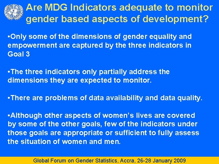 Are MDG Indicators adequate to monitor gender based aspects of development? • Only some