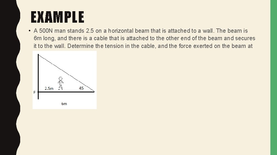 EXAMPLE • A 500 N man stands 2. 5 on a horizontal beam that