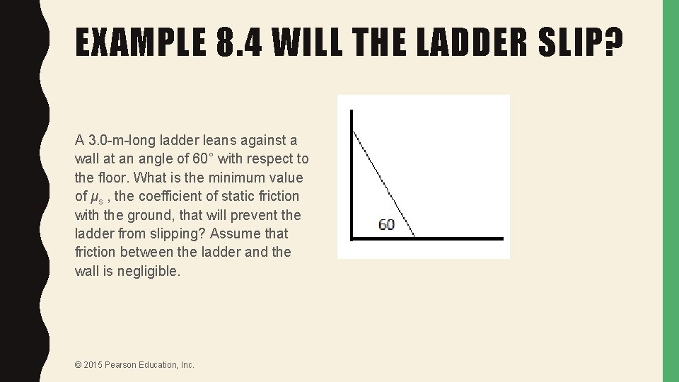 EXAMPLE 8. 4 WILL THE LADDER SLIP? A 3. 0 -m-long ladder leans against