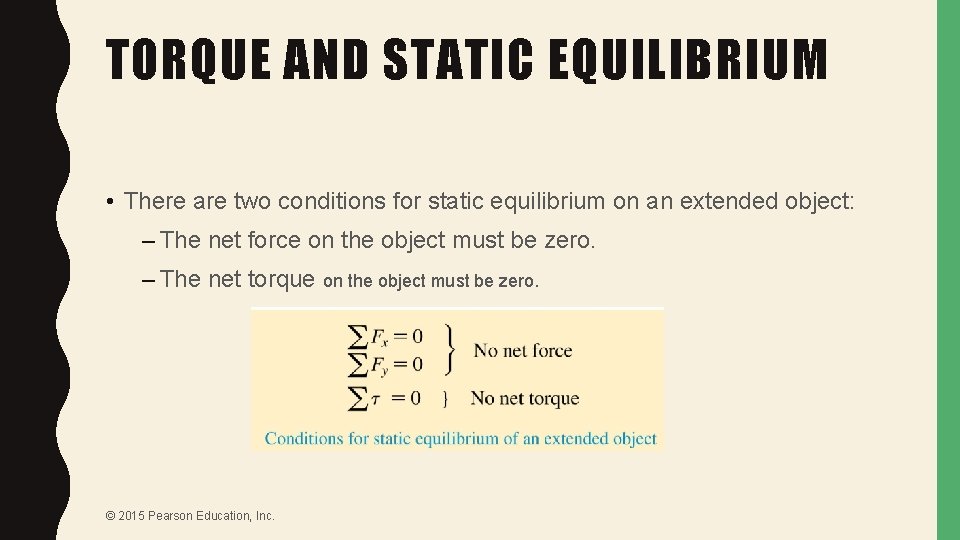 TORQUE AND STATIC EQUILIBRIUM • There are two conditions for static equilibrium on an