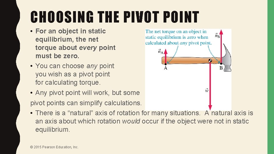 CHOOSING THE PIVOT POINT • For an object in static equilibrium, the net torque