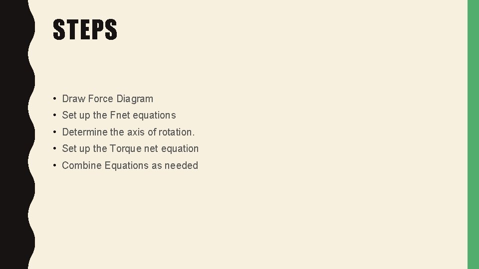 STEPS • Draw Force Diagram • Set up the Fnet equations • Determine the