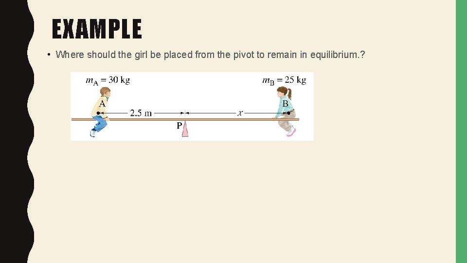 EXAMPLE • Where should the girl be placed from the pivot to remain in