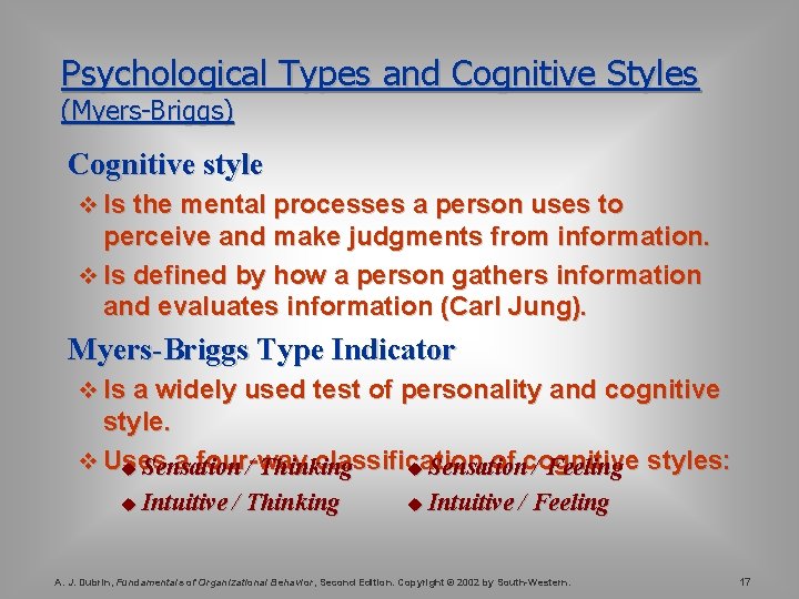 Psychological Types and Cognitive Styles (Myers-Briggs) Cognitive style v Is the mental processes a