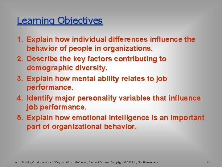 Learning Objectives 1. Explain how individual differences influence the behavior of people in organizations.