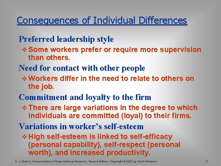Consequences of Individual Differences Preferred leadership style v Some workers prefer or require more