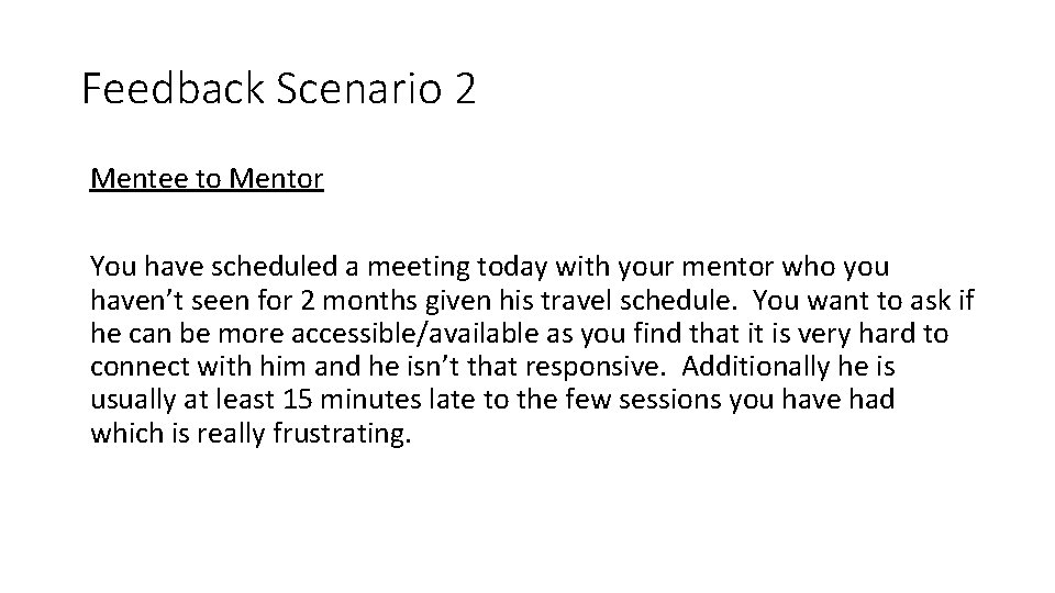 Feedback Scenario 2 Mentee to Mentor You have scheduled a meeting today with your