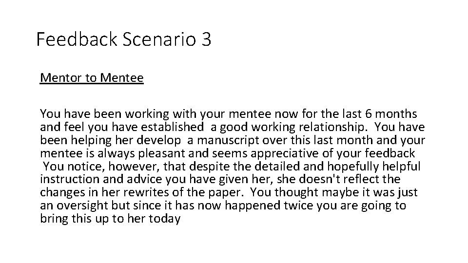 Feedback Scenario 3 Mentor to Mentee You have been working with your mentee now