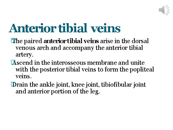 Anterior tibial veins � The paired anterior tibial veins arise in the dorsal venous