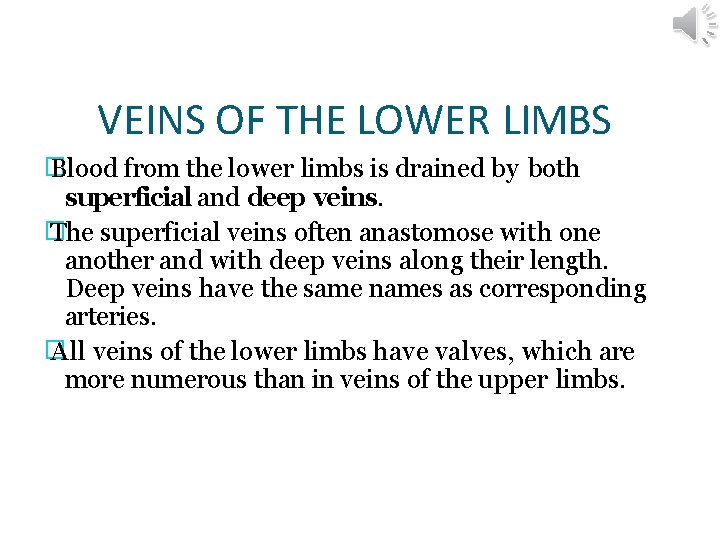 VEINS OF THE LOWER LIMBS � Blood from the lower limbs is drained by