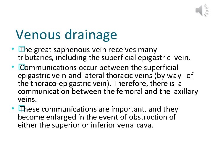 Venous drainage • � The great saphenous vein receives many tributaries, including the superficial