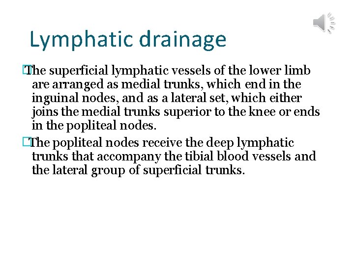 Lymphatic drainage � The superficial lymphatic vessels of the lower limb are arranged as
