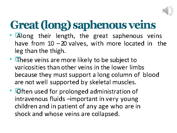 Great (long) saphenous veins • � Along their length, the great saphenous veins have
