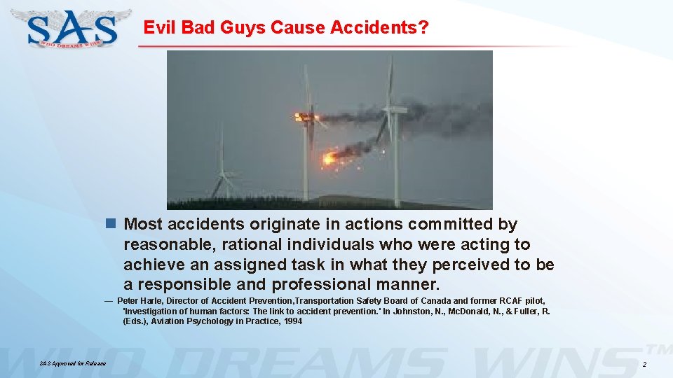 Evil Bad Guys Cause Accidents? n Most accidents originate in actions committed by reasonable,