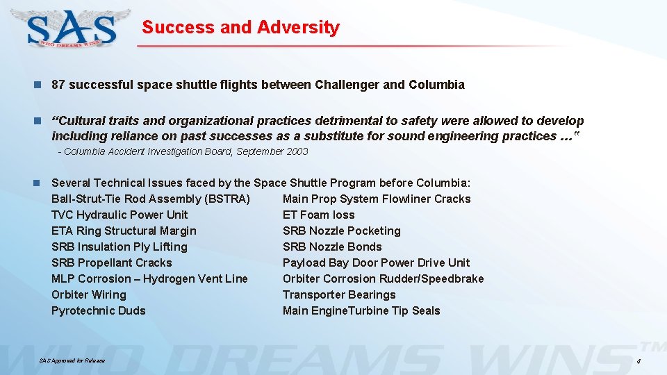 Success and Adversity n 87 successful space shuttle flights between Challenger and Columbia n