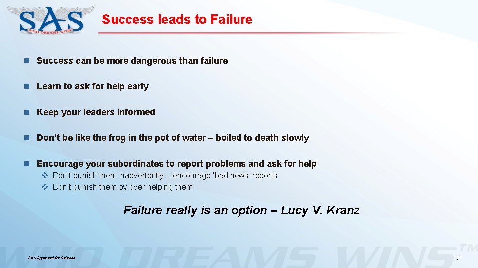 Success leads to Failure n Success can be more dangerous than failure n Learn