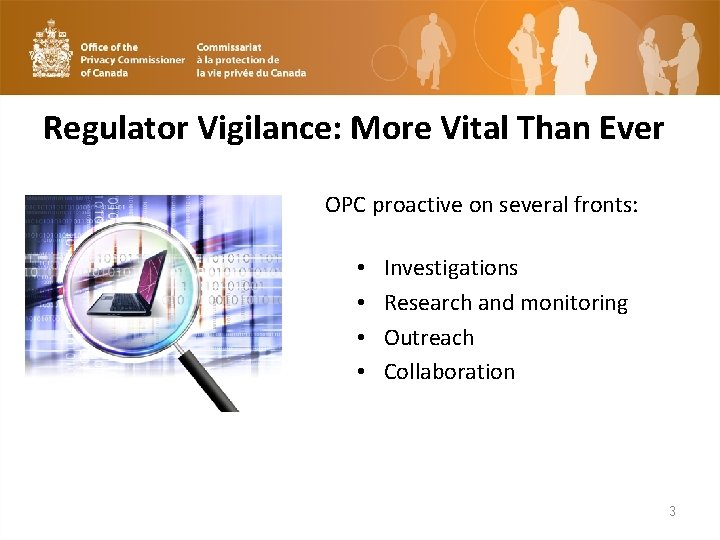 Regulator Vigilance: More Vital Than Ever OPC proactive on several fronts: • • Investigations