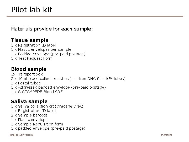 Pilot lab kit Materials provide for each sample: Tissue sample 1 1 x x