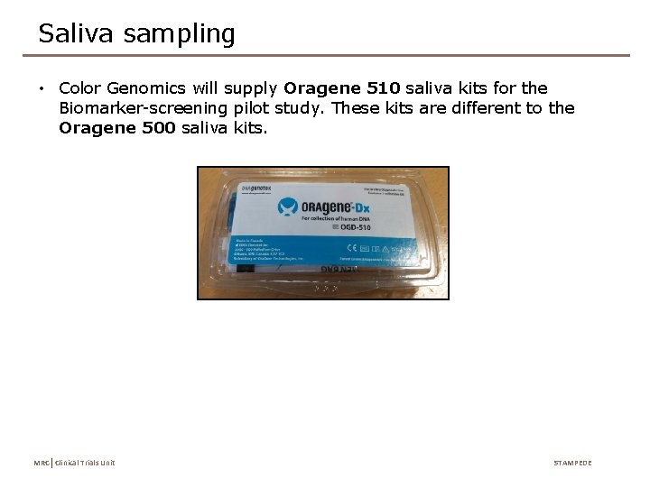Saliva sampling • Color Genomics will supply Oragene 510 saliva kits for the Biomarker-screening