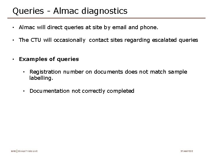 Queries - Almac diagnostics • Almac will direct queries at site by email and