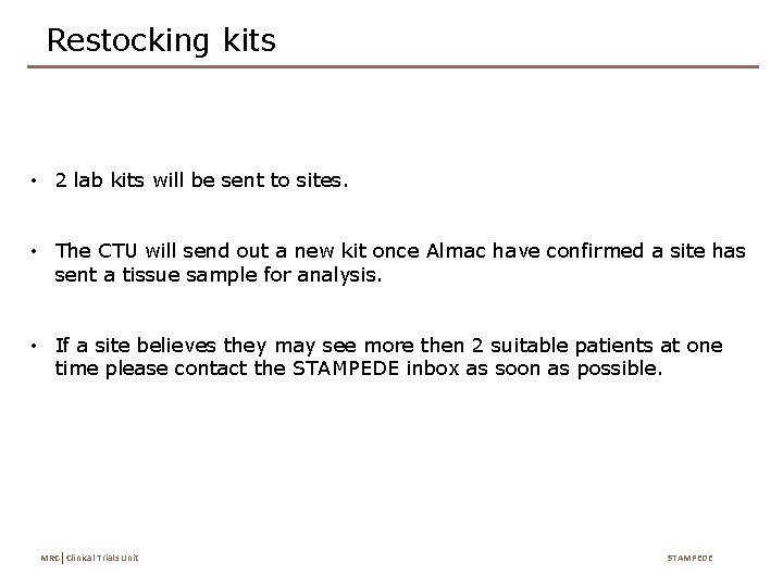 Restocking kits • 2 lab kits will be sent to sites. • The CTU