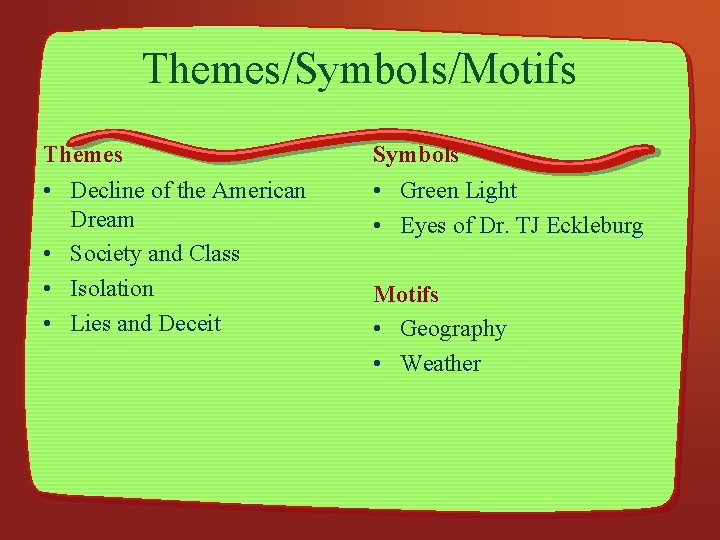 Themes/Symbols/Motifs Themes Symbols • Decline of the American Dream • Society and Class •