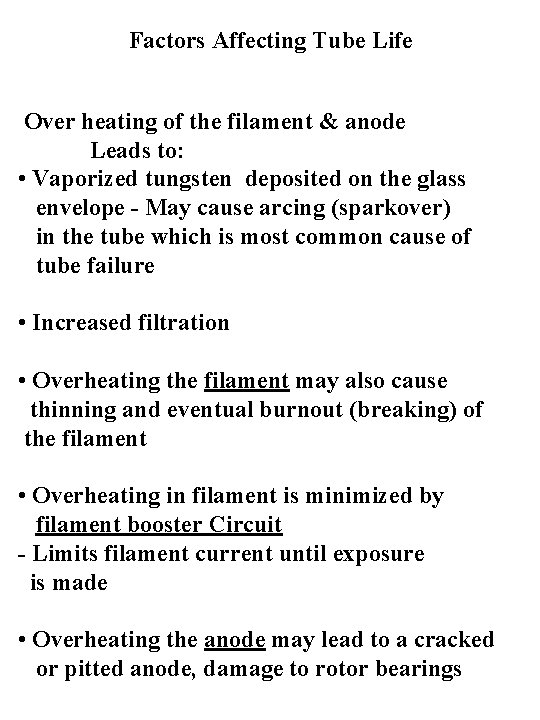 Factors Affecting Tube Life Over heating of the filament & anode Leads to: •
