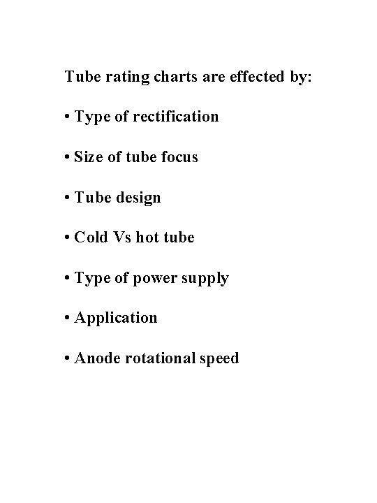 Tube rating charts are effected by: • Type of rectification • Size of tube