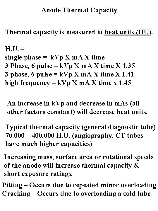 Anode Thermal Capacity Thermal capacity is measured in heat units (HU). H. U. –